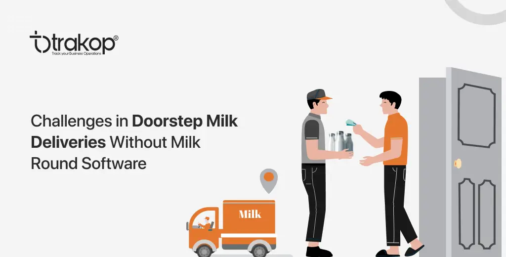 ravi garg, trakop, challenges farm to doorstep, farm to doorstep deliveries, milk round software